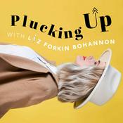 Podcast Plucking Up with Liz Bohannon