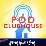 Podcast Pod Clubhouse Presents: NeverHave I Ever