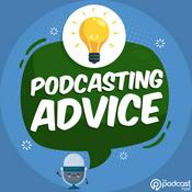 Podcast Podcasting Advice