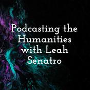 Podcast Podcasting the Humanities with Leah Senatro