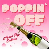 Podcast Poppin' Off (About Pop Culture)