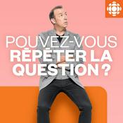 Podcast Pouvez-vous répéter la question?