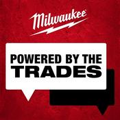 Podcast Powered by the Trades: A Milwaukee Tool Podcast