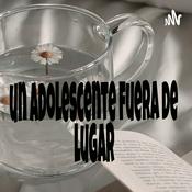 Podcast UN ADOLESCENTE FUERA DE LUGAR