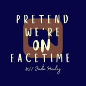Podcast Pretend We're On FaceTime