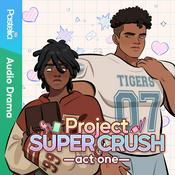 Podcast Project Super Crush: The Audio Drama