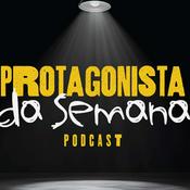 Podcast Protagonista da Semana