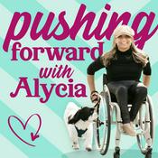 Podcast Pushing Forward with Alycia | A Disability Podcast