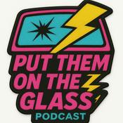 Podcast Put Them on the Glass