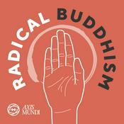 Podcast Radical Buddhism: Claiming Asian America's Revolutionary Vision