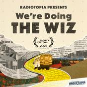 Podcast Radiotopia Presents: We're Doing the Wiz