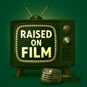 Podcast Raised on Film