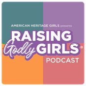 Podcast Raising Godly Girls