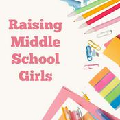 Podcast Raising Middle School Girls