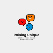 Podcast Raising Unique - stories from the inside of Neurodiversity