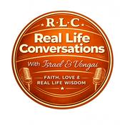 Podcast Real Life Conversations with Israel and vongai