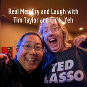 Podcast Real Men Cry and Laugh with Tim Taylor and Chris Yeh