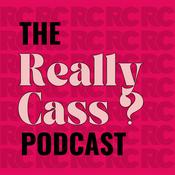 Podcast Really Cass?