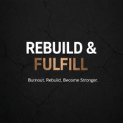Podcast 🎙️ Rebuild & Fulfill
Real conversations on burnout, rebuilding, and becoming stronger than before.