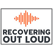 Podcast Recovering Out Loud