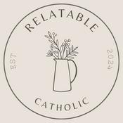 Podcast Relatable Catholic