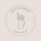 Podcast Relatable Catholic