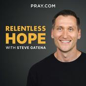 Podcast Relentless Hope with Steve Gatena