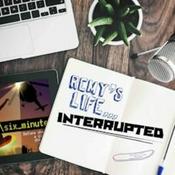 Podcast Remy’s Life...Interrupted