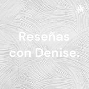 Podcast Reseñas con Denise.