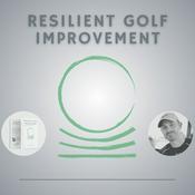Podcast Resilient Golf Improvement