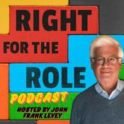Podcast Right For The Role with John Frank Levey