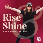 Podcast Rise & Shine with Adrienne Gold Davis
