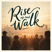 Podcast Rise Up and Walk