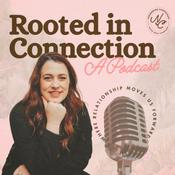 Podcast Rooted in Connection: Where Relationship Moves us Forward