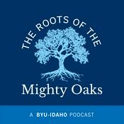 Podcast The Roots of the Mighty Oaks