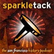 Podcast San Francisco History Podcast – Sparkletack