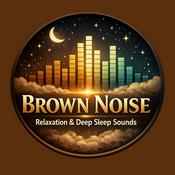Podcast Brown Noise | Relaxation &amp; Deep Sleep Sounds | 12Hours