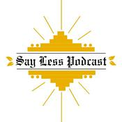 Podcast Say Less Podcast