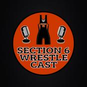 Podcast Section 6 Wrestlecast