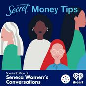 Podcast Seneca Women’s Conversations: Secret Money Tips