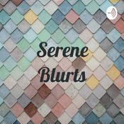 Podcast Serene Blurts