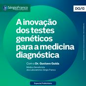 Podcast Sérgio Franco: Soluções Inovadoras em Medicina diagnóstica
