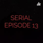Podcast SERIAL EPISODE 13