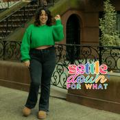 Podcast Settle Down For What