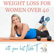 Podcast Weight Loss for Women Over 40 Podcast