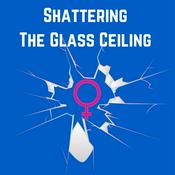 Podcast Shattering the Glass Ceiling