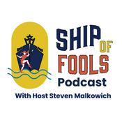 Podcast Ship of Fools Podcast with host Steven Malkowich