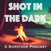 Podcast Shot in the Dark: A Survivor Podcast