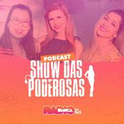 Podcast Show das Poderosas