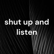 Podcast shut up and listen